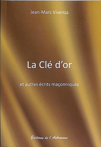 La Clé d'Or et d'autres écrits maçonniques