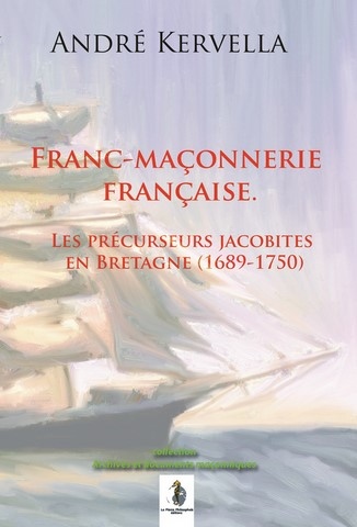 Franc-maçonnerie française. Les précurseurs jacobites en Bretagne (1689-1750)